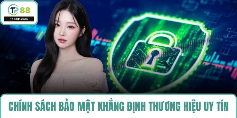 Chính sách bảo mật TP88 giúp thương hiệu khẳng định uy tín