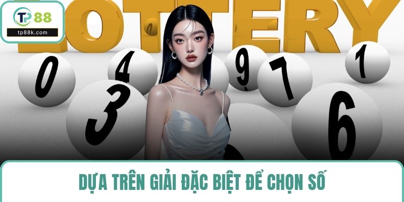 Dựa trên giải đặc biệt để chọn số