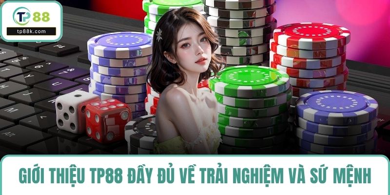 Giới thiệu TP88 đầy đủ về trải nghiệm và sứ mệnh