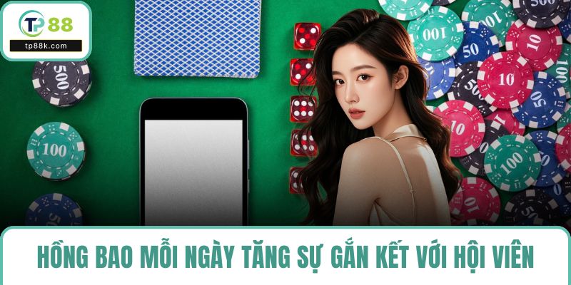 Chương trình hồng bao mỗi ngày tăng sự gắn kết với hội viên