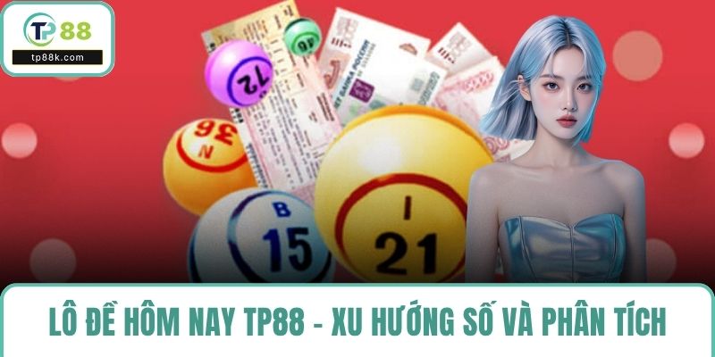 Lô đề hôm nay TP88