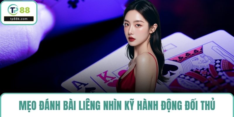 Mẹo đánh bài liêng nhìn kỹ hành động đối thủ