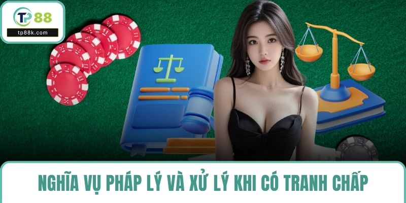Nghĩa vụ pháp lý và quy trình xử lý khi có tranh chấp