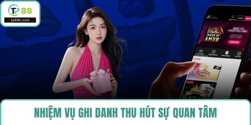 Nhiệm vụ ghi danh hàng ngày thu hút sự quan tâm của khách hàng