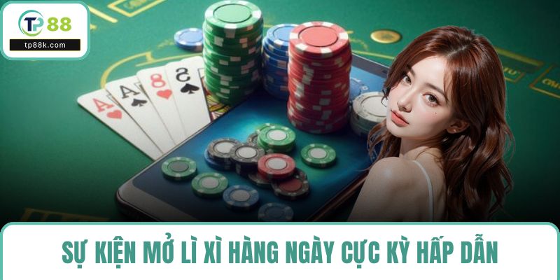 Sự kiện mở lì xì hàng ngày cực kỳ hấp dẫn