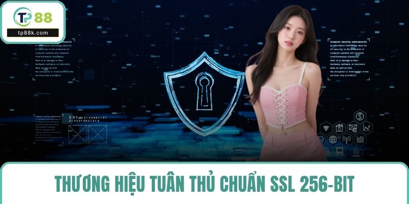 Thương hiệu tuân thủ chuẩn SSL 256-bit, bảo vệ dữ liệu khách hàng tối ưu