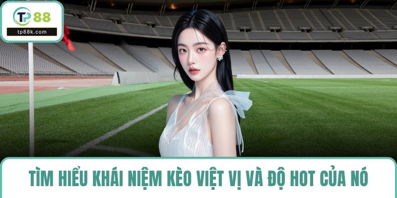 Tìm hiểu khái niệm kèo việt vị và độ hot của nó