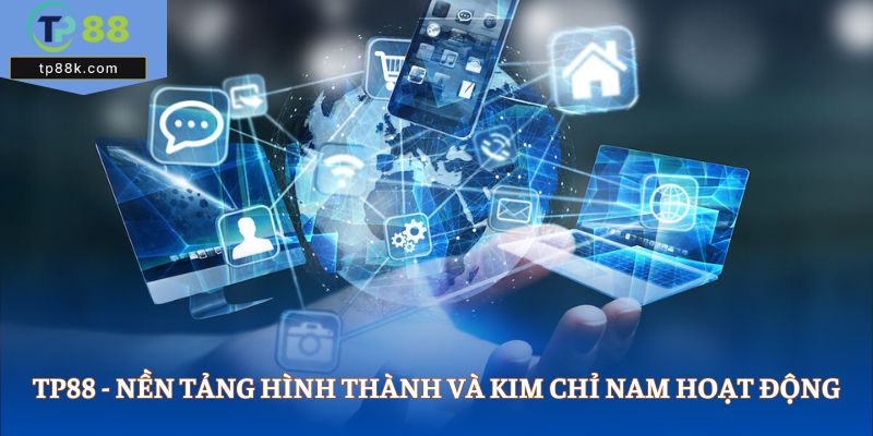TP88 - Nền tảng hình thành và kim chỉ nam hoạt động