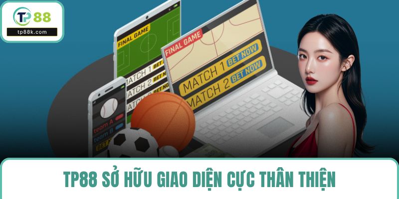 TP88 sở hữu giao diện cực thân thiện