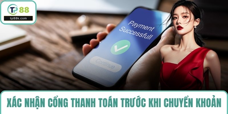 Xác nhận cổng thanh toán trước khi chuyển khoản